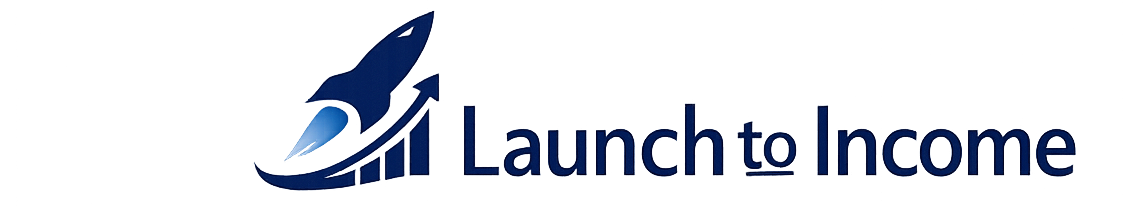 Launch to Income
